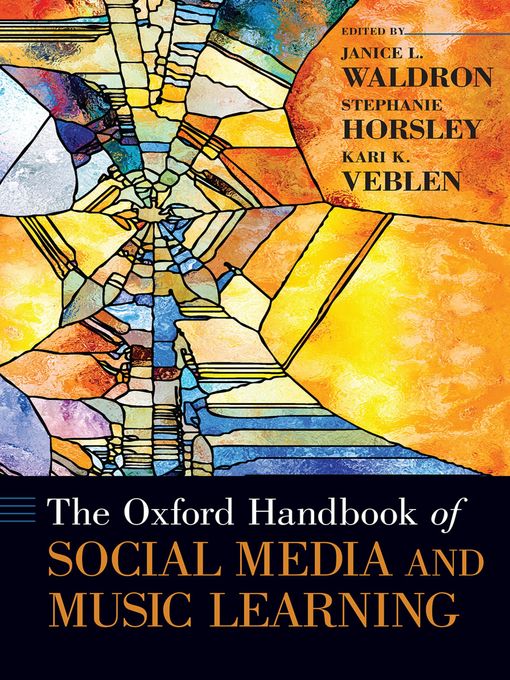Title details for The Oxford Handbook of Social Media and Music Learning by Janice L. Waldron - Available